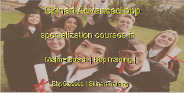 Skinart Advanced bbp specialization courses in Malmerspach | BbpTraining | BbpClasses | SkinartTraining-France